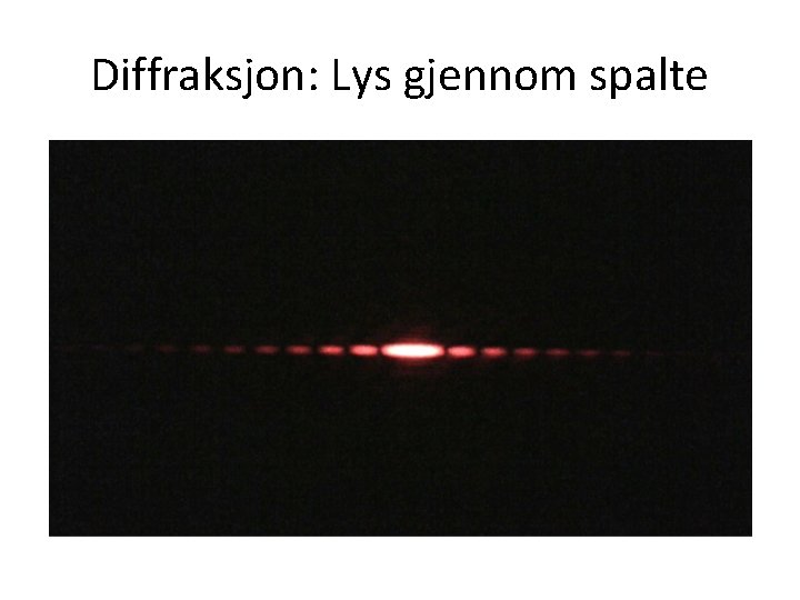 Diffraksjon: Lys gjennom spalte 