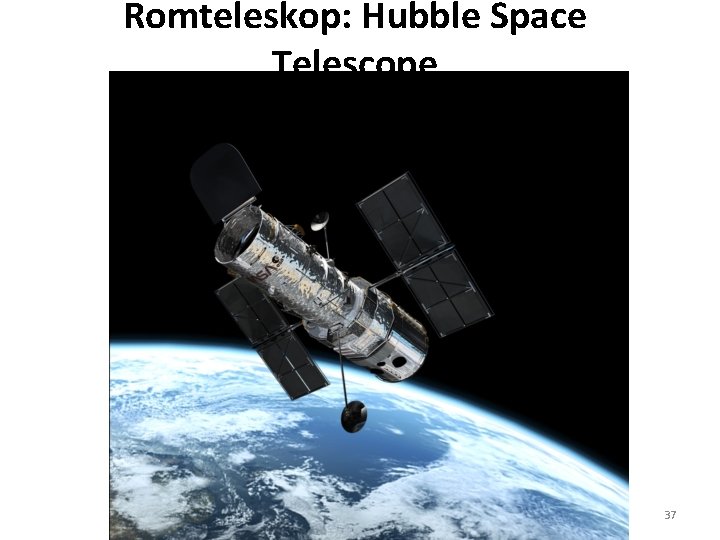 Romteleskop: Hubble Space Telescope AST 1010 - Teleskoper 37 