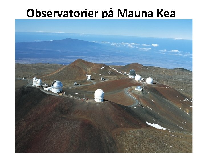 Observatorier på Mauna Kea AST 1010 - Teleskoper 40 