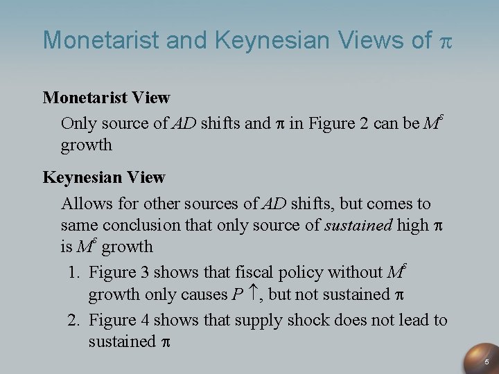 Monetarist and Keynesian Views of Monetarist View Only source of AD shifts and in