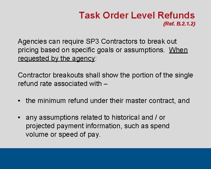 Task Order Level Refunds (Ref. B. 2. 1. 2) Agencies can require SP 3