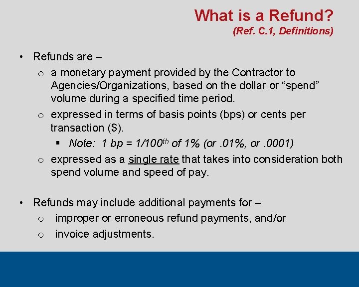 What is a Refund? (Ref. C. 1, Definitions) • Refunds are – o a