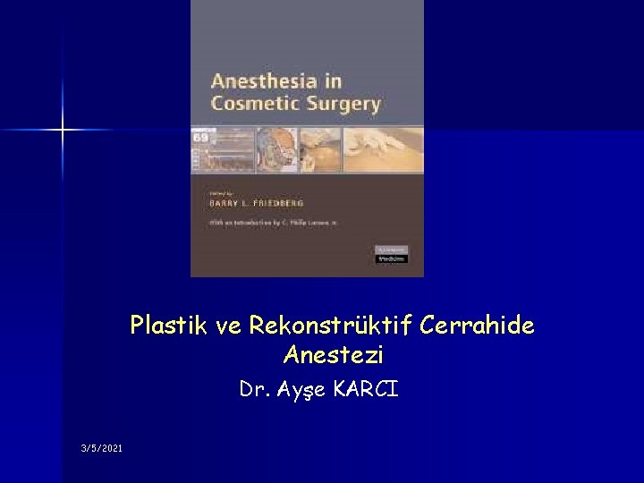 Plastik ve Rekonstrüktif Cerrahide Anestezi Dr. Ayşe KARCI 3/5/2021 