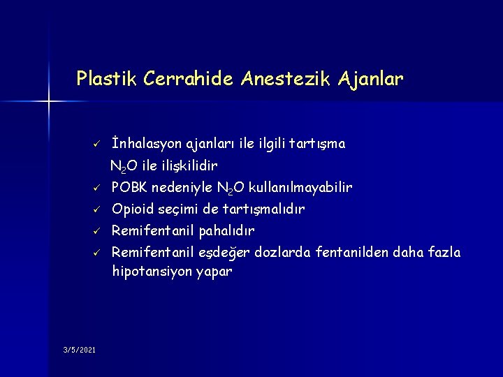 Plastik Cerrahide Anestezik Ajanlar ü İnhalasyon ajanları ile ilgili tartışma N 2 O ile