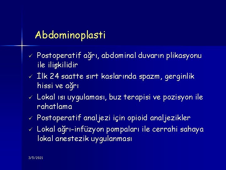 Abdominoplasti ü ü ü Postoperatif ağrı, abdominal duvarın plikasyonu ile ilişkilidir İlk 24 saatte