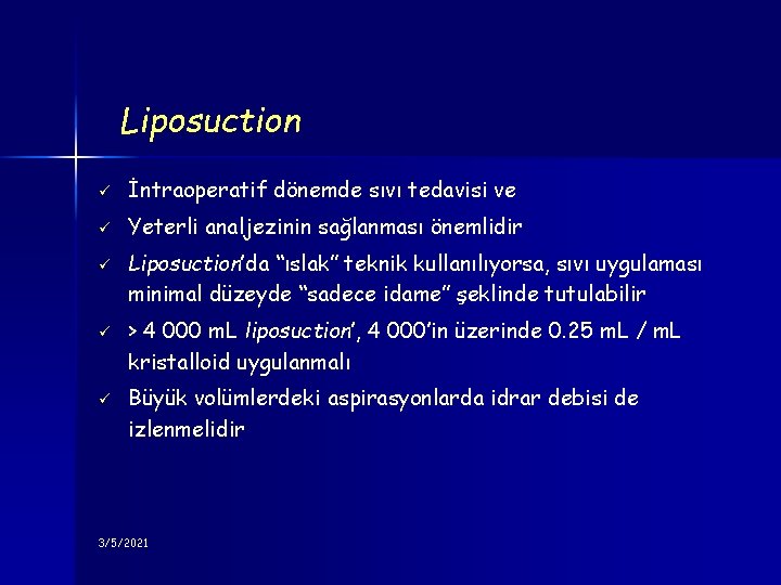 Liposuction ü İntraoperatif dönemde sıvı tedavisi ve ü Yeterli analjezinin sağlanması önemlidir ü ü