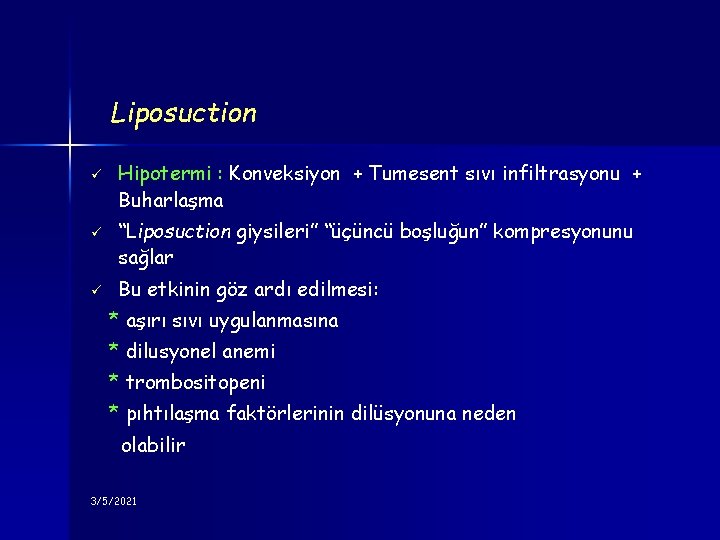 Liposuction ü ü ü Hipotermi : Konveksiyon + Tumesent sıvı infiltrasyonu + Buharlaşma “Liposuction
