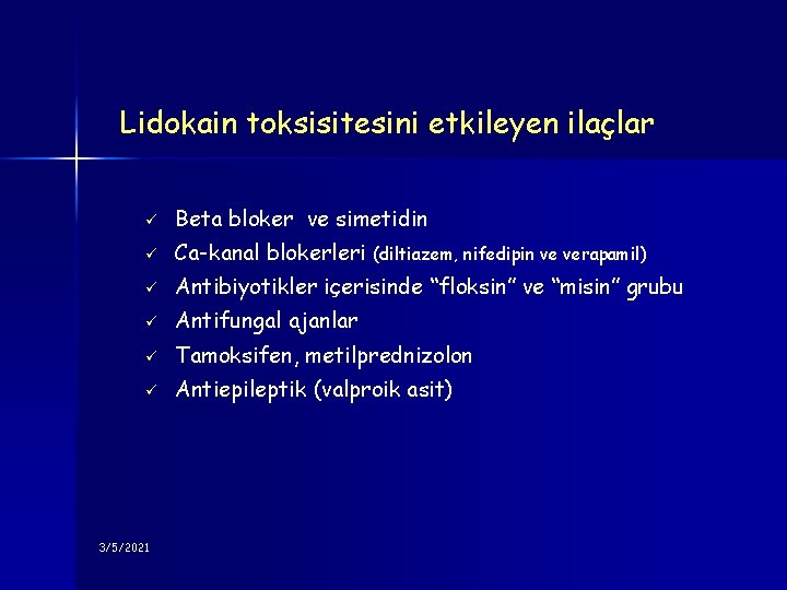 Lidokain toksisitesini etkileyen ilaçlar ü Beta bloker ve simetidin ü Ca-kanal blokerleri ü Antibiyotikler