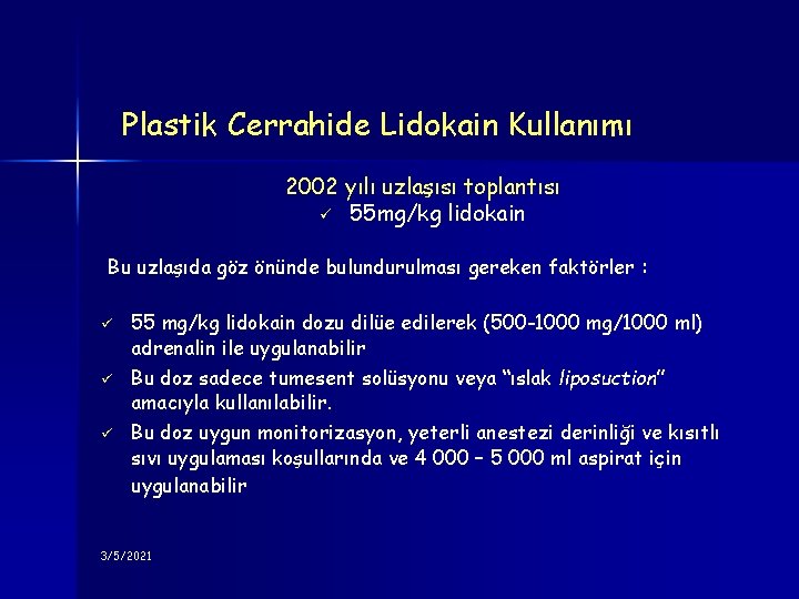 Plastik Cerrahide Lidokain Kullanımı 2002 yılı uzlaşısı toplantısı ü 55 mg/kg lidokain Bu uzlaşıda