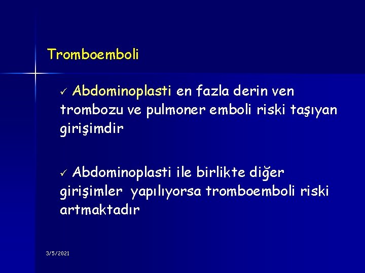 Tromboemboli Abdominoplasti en fazla derin ven trombozu ve pulmoner emboli riski taşıyan girişimdir ü
