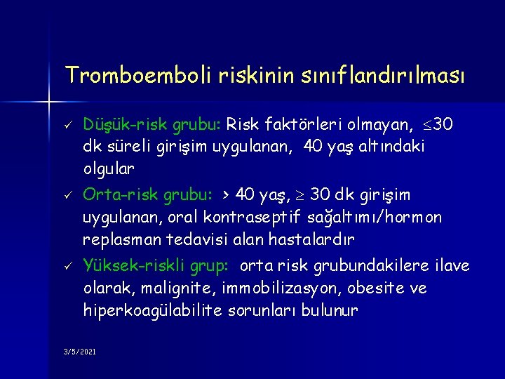 Tromboemboli riskinin sınıflandırılması ü ü ü Düşük-risk grubu: Risk faktörleri olmayan, 30 dk süreli