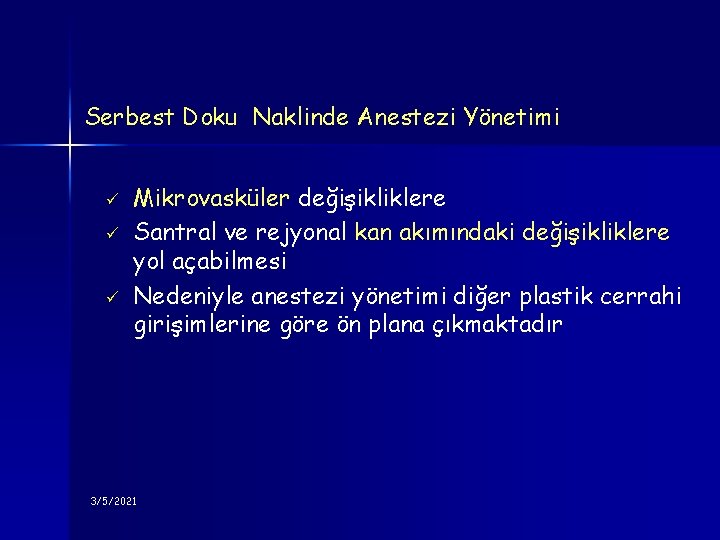 Serbest Doku Naklinde Anestezi Yönetimi ü ü ü Mikrovasküler değişikliklere Santral ve rejyonal kan