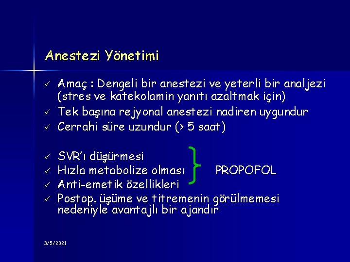 Anestezi Yönetimi ü ü ü ü Amaç : Dengeli bir anestezi ve yeterli bir