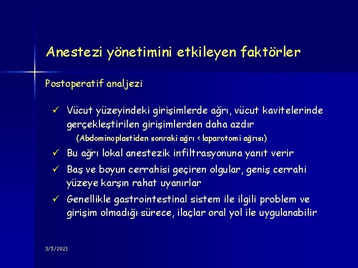 Anestezi yönetimini etkileyen faktörler Postoperatif analjezi ü Vücut yüzeyindeki girişimlerde ağrı, vücut kavitelerinde gerçekleştirilen