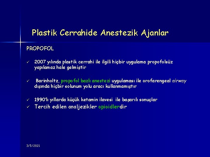 Plastik Cerrahide Anestezik Ajanlar PROPOFOL ü ü 2007 yılında plastik cerrahi ile ilgili hiçbir