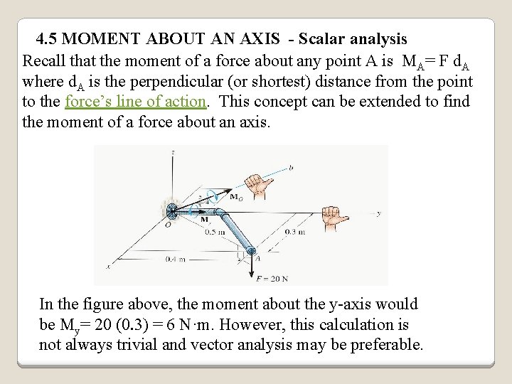 4. 5 MOMENT ABOUT AN AXIS - Scalar analysis Recall that the moment of