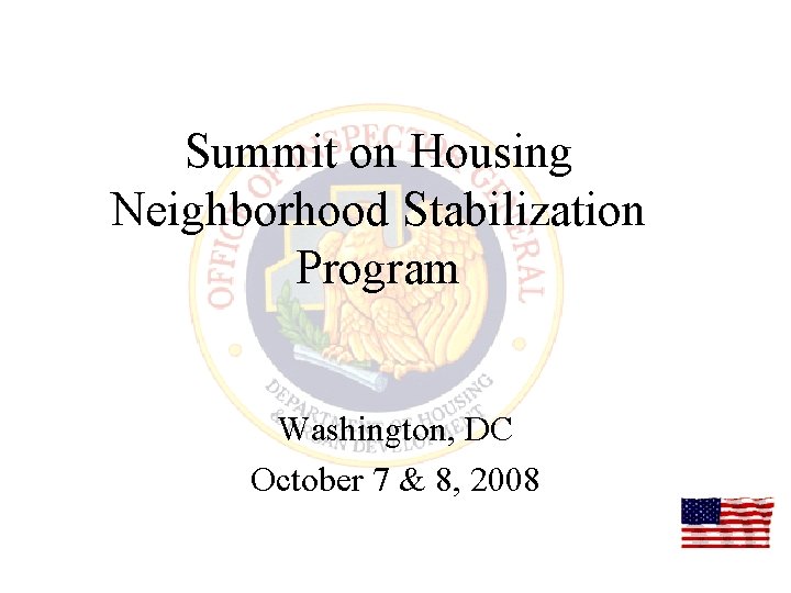 Summit on Housing Neighborhood Stabilization Program Washington, DC October 7 & 8, 2008 