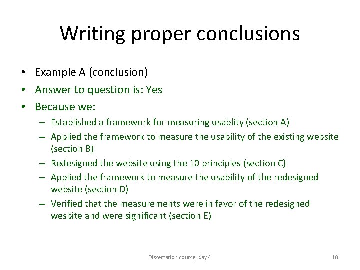 Writing proper conclusions • Example A (conclusion) • Answer to question is: Yes •