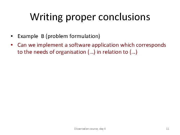 Writing proper conclusions • Example B (problem formulation) • Can we implement a software