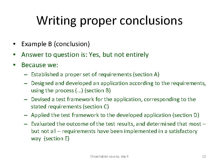 Writing proper conclusions • Example B (conclusion) • Answer to question is: Yes, but