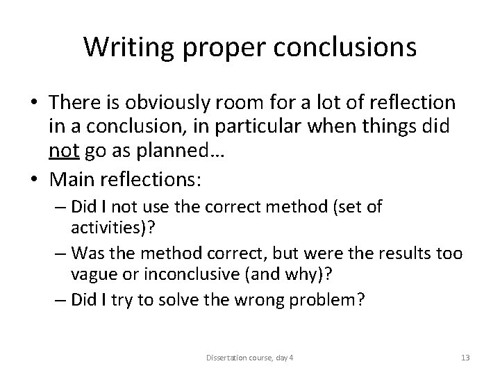 Writing proper conclusions • There is obviously room for a lot of reflection in