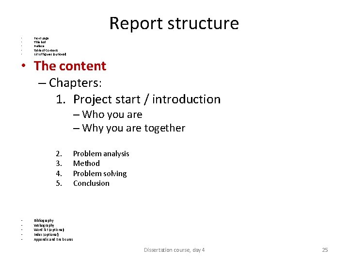 Report structure • • • Front page Title leaf Preface Table of Contents List