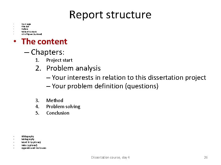 Report structure • • • Front page Title leaf Preface Table of Contents List