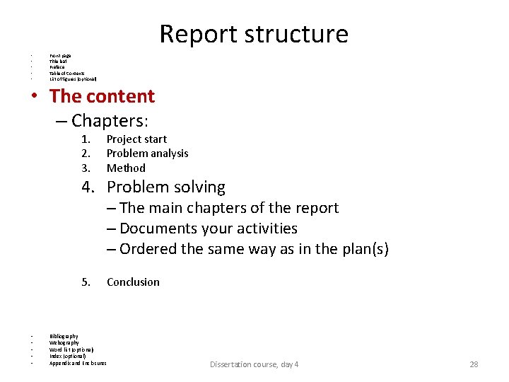 Report structure • • • Front page Title leaf Preface Table of Contents List