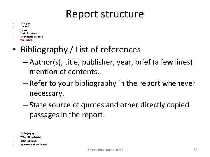 Report structure • • • Front page Title leaf Preface Table of Contents List