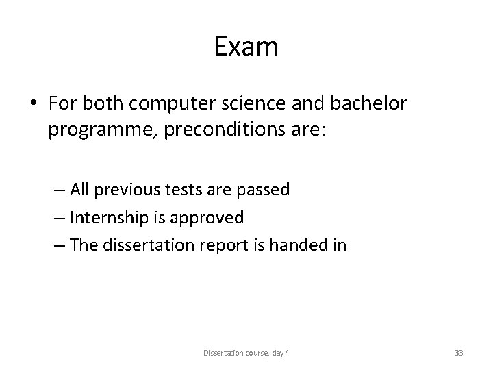 Exam • For both computer science and bachelor programme, preconditions are: – All previous