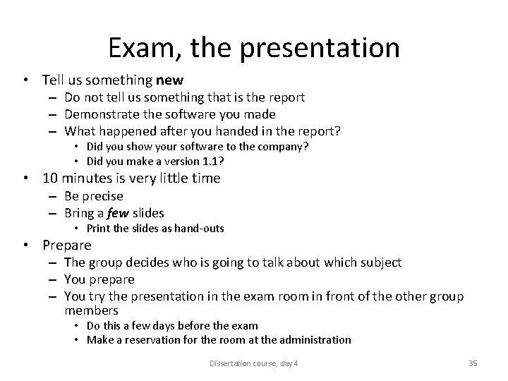 Exam, the presentation • Tell us something new – Do not tell us something