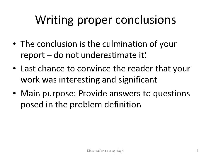 Writing proper conclusions • The conclusion is the culmination of your report – do