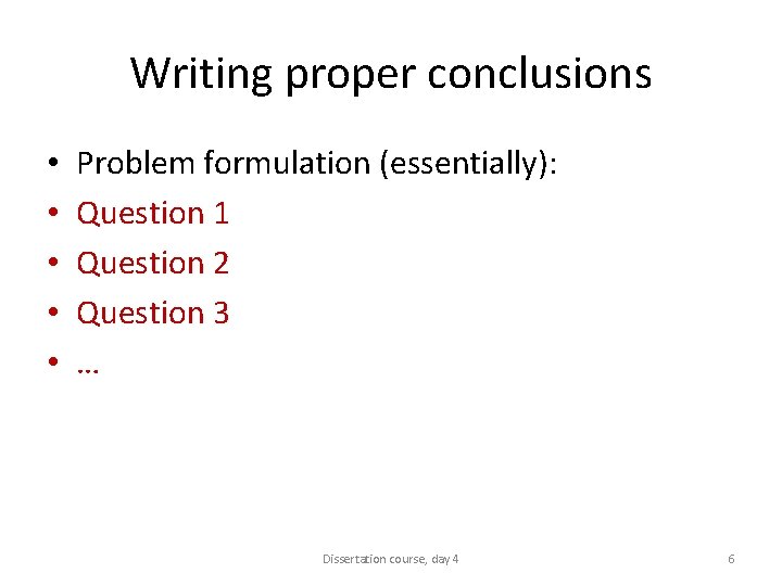 Writing proper conclusions • • • Problem formulation (essentially): Question 1 Question 2 Question