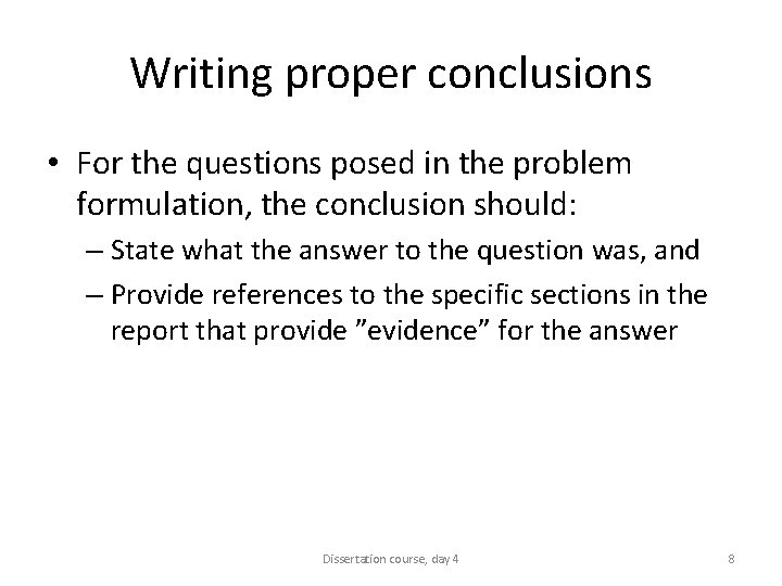 Writing proper conclusions • For the questions posed in the problem formulation, the conclusion