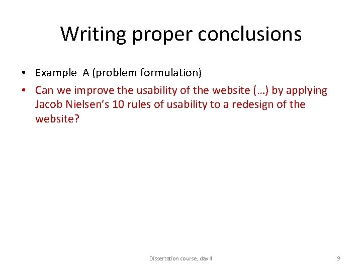 Writing proper conclusions • Example A (problem formulation) • Can we improve the usability