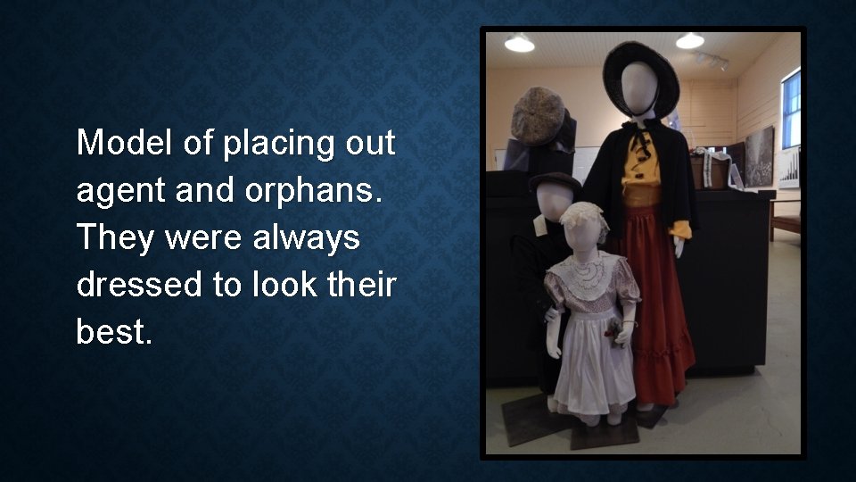 Model of placing out agent and orphans. They were always dressed to look their