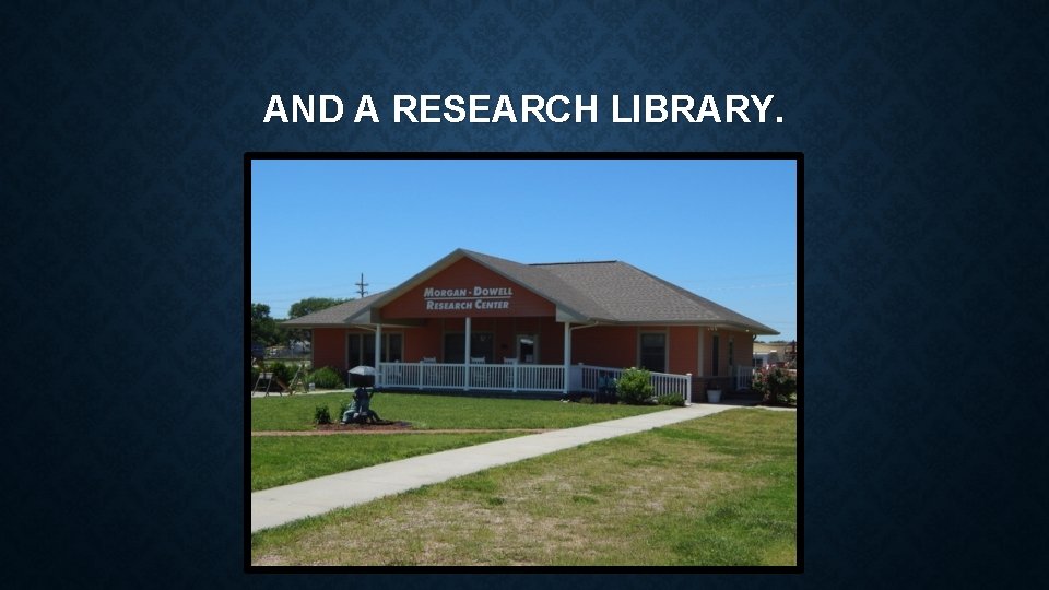 AND A RESEARCH LIBRARY. 