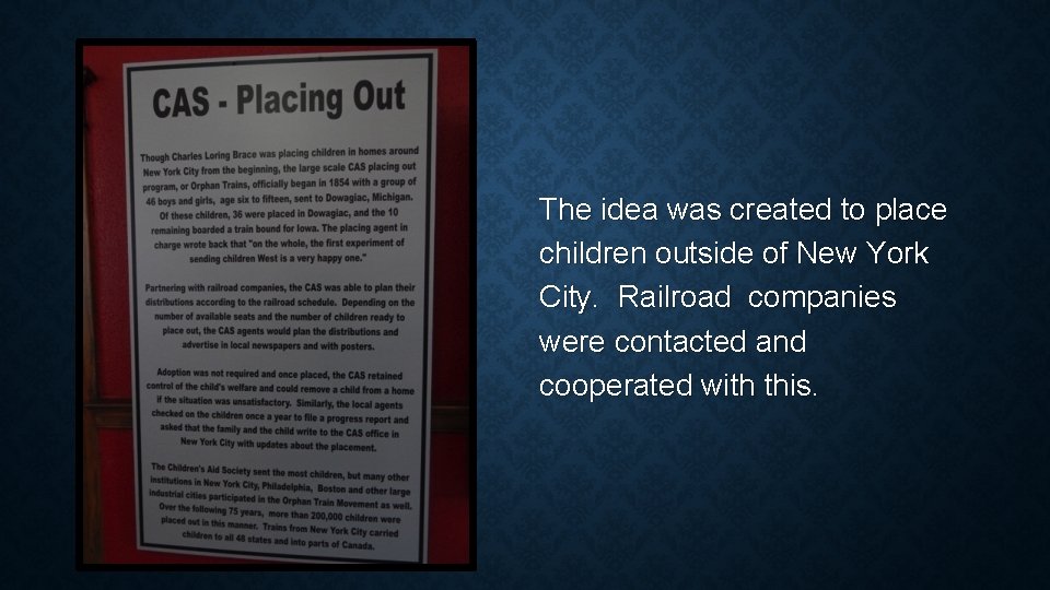 The idea was created to place children outside of New York City. Railroad companies