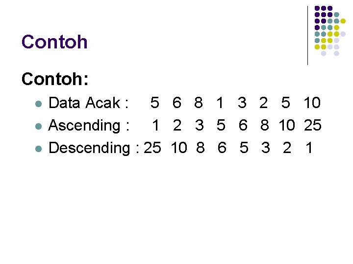 Contoh: l l l Data Acak : 5 6 8 1 3 2 5