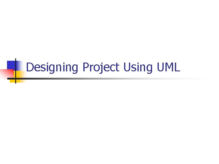 Designing Project Using UML 