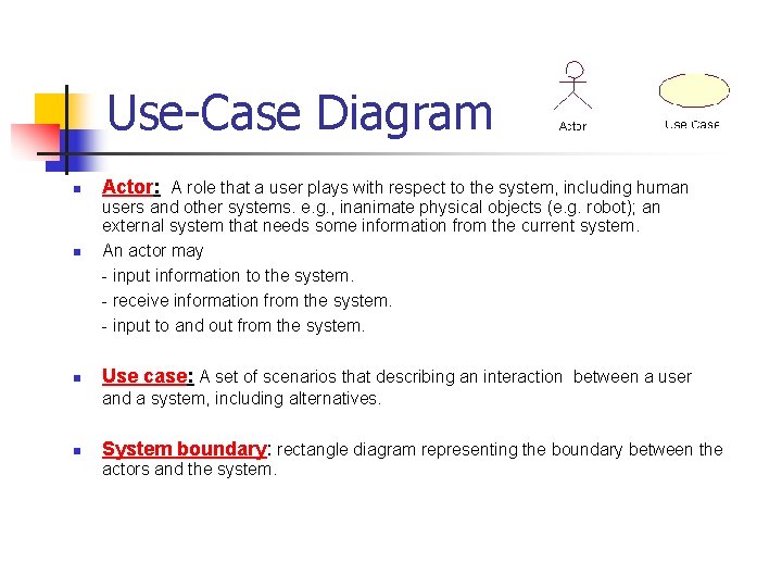 Use-Case Diagram n n Actor: A role that a user plays with respect to