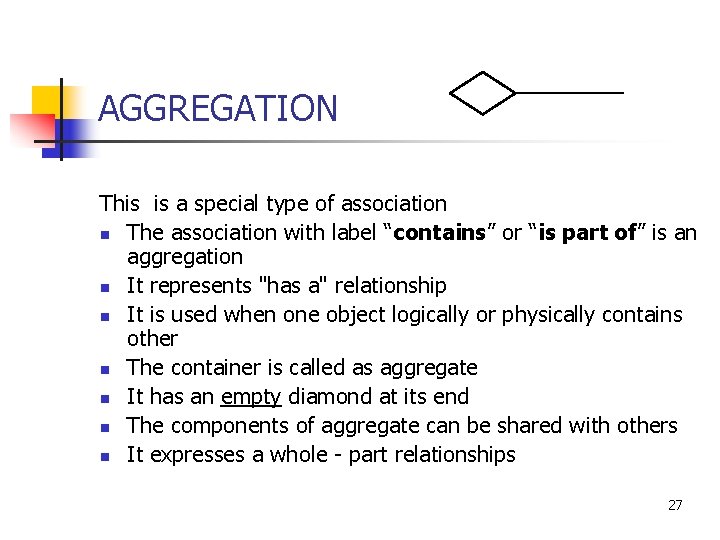 AGGREGATION This is a special type of association n The association with label “contains”