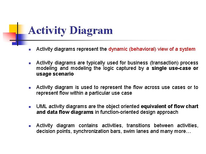 Activity Diagram n n n Activity diagrams represent the dynamic (behavioral) view of a