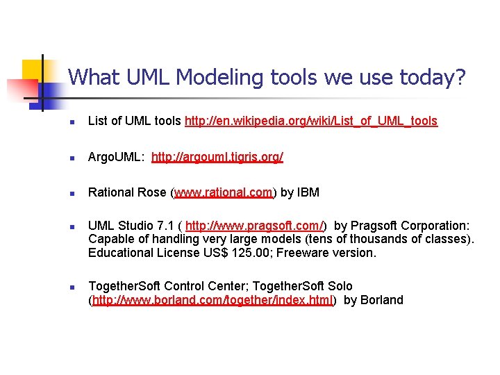 What UML Modeling tools we use today? n List of UML tools http: //en.