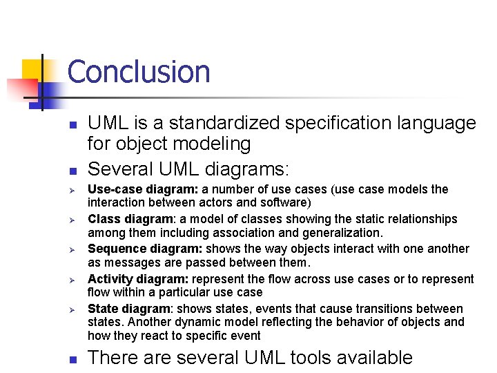 Conclusion n n Ø Ø Ø n UML is a standardized specification language for