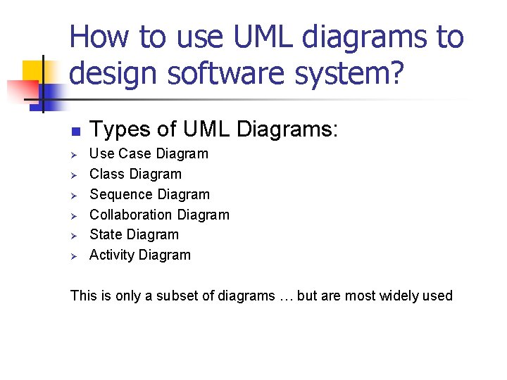 How to use UML diagrams to design software system? n Ø Ø Ø Types