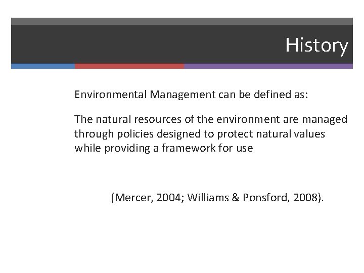 History Environmental Management can be defined as: The natural resources of the environment are