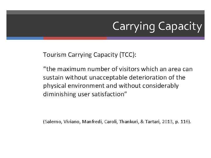 Carrying Capacity Tourism Carrying Capacity (TCC): “the maximum number of visitors which an area