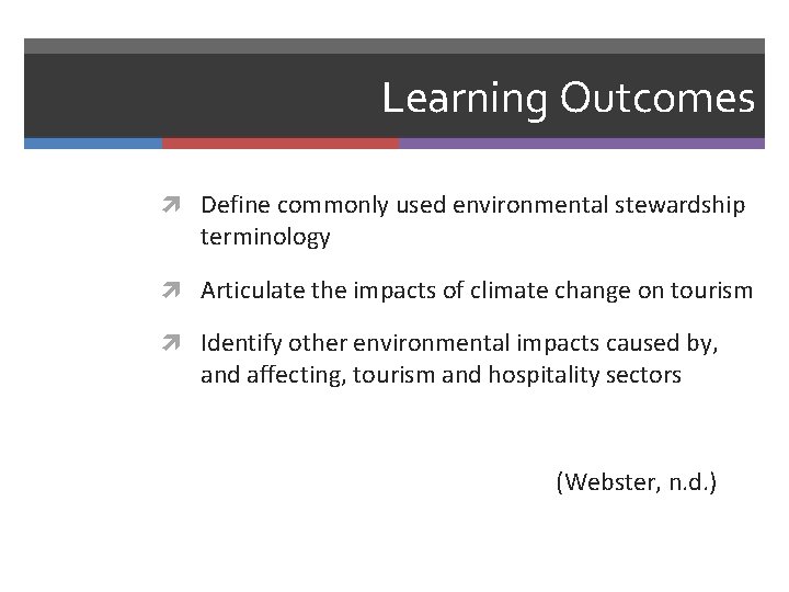 Learning Outcomes Define commonly used environmental stewardship terminology Articulate the impacts of climate change