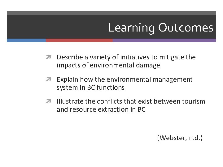 Learning Outcomes Describe a variety of initiatives to mitigate the impacts of environmental damage